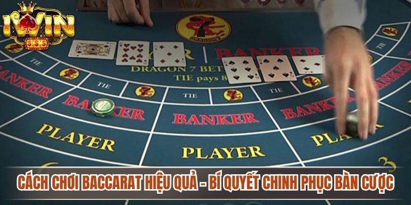 Cách Chơi Baccarat Hiệu Quả - Bí Quyết Chinh Phục Bàn Cược 1 Cách Chơi Baccarat Hiệu Quả